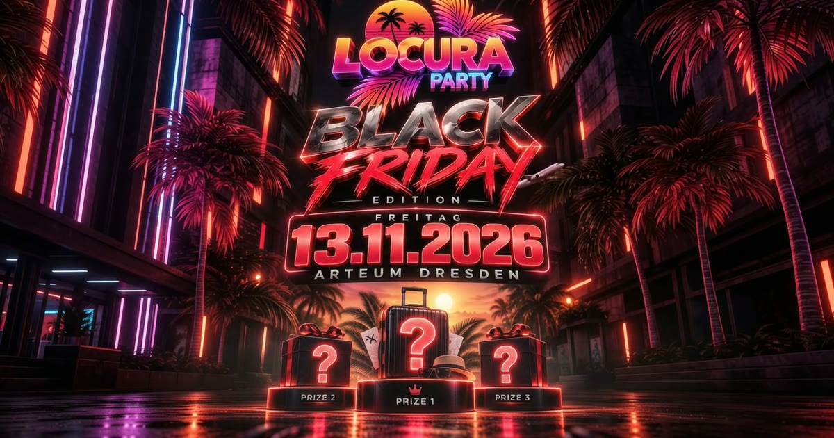 LOCURA PARTY Black Friday Edition am 13.11.2026 im Arteum Dresden